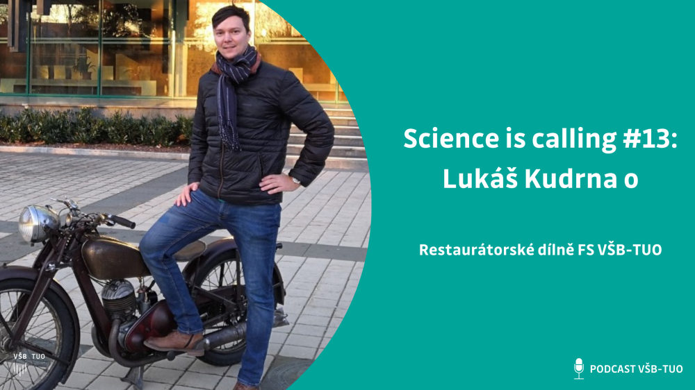 Science is calling #13: Lukáš Kudrna z FS VŠB-TUO