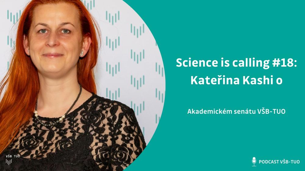Science is calling #18: Kateřina Kashi, předsedkyně Akademického senátu VŠB-TUO