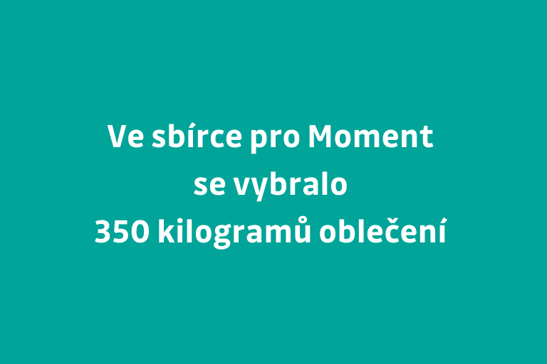 Ve sbírce pro Moment se vybralo 350 kilogramů oblečení 