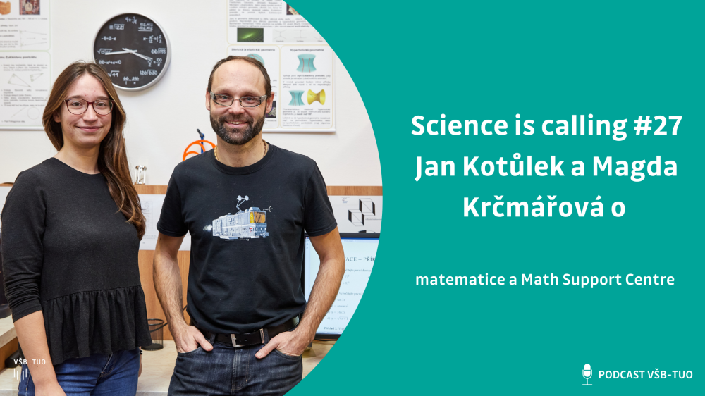 Science is calling #27: Jan Kotůlek a Magda Krčmářová z Math Support Centre VŠB-TUO
