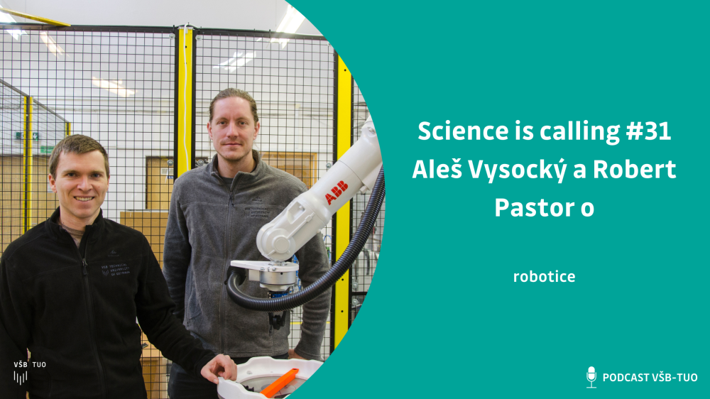 Science is calling #31: Aleš Vysocký a Robert Pastor z FS VŠB-TUO