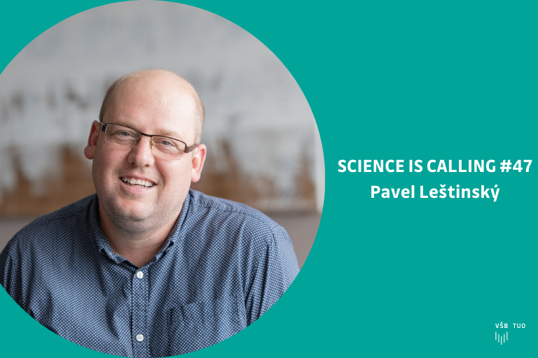 Podcast VŠB-TUO #47 – Science is calling – Pavel Leštinský