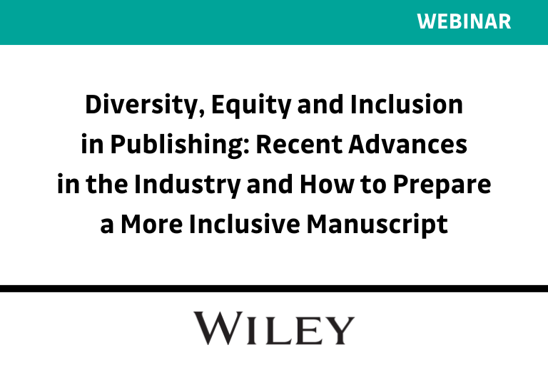 Diversity, Equity and Inclusion in Publishing: Recent Advances in the Industry and How to Prepare a More Inclusive Manuscript