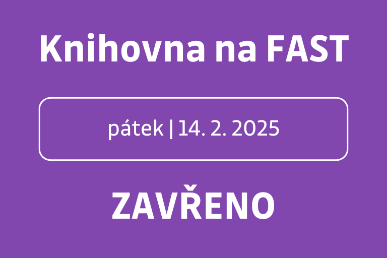 Knihovna na FAST bude 14. 2. ZAVŘENÁ