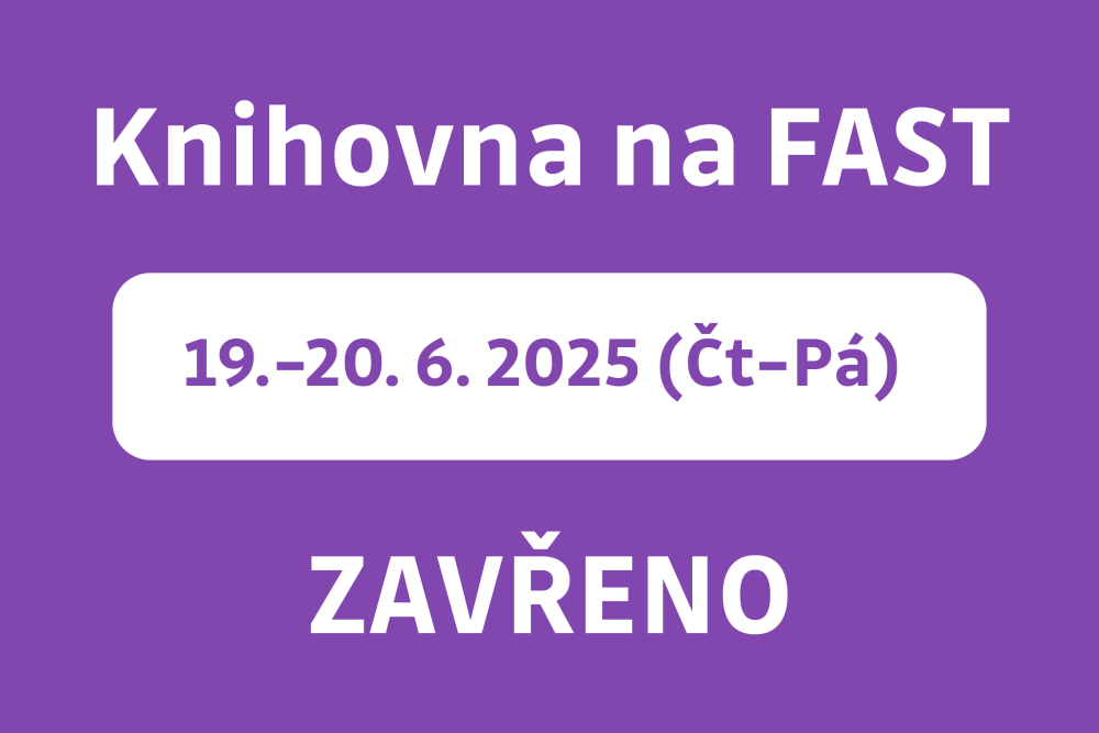 Knihovna na FAST bude 19.–20. 6. uzavřena