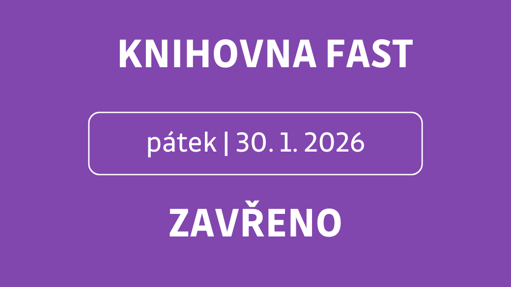 Knihovna na FAST bude 30. 1. ZAVŘENÁ