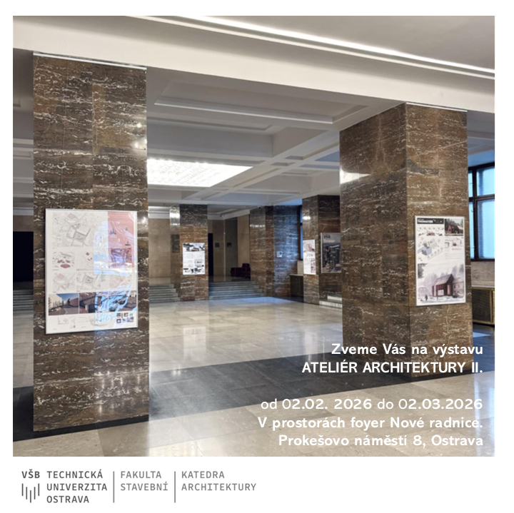 Výstava prací studentů - ATELIÉR ARCHITEKTURY II