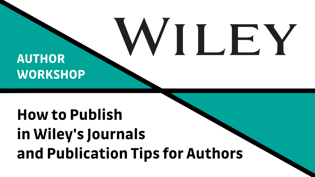 How to Publish in Wiley's Journals and Publication Tips for Authors