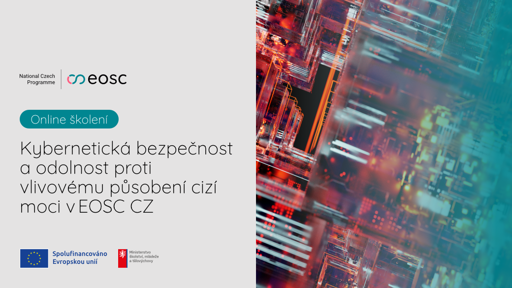 Kybernetická bezpečnost a odolnost proti vlivovému působení cizí moci v EOSC CZ