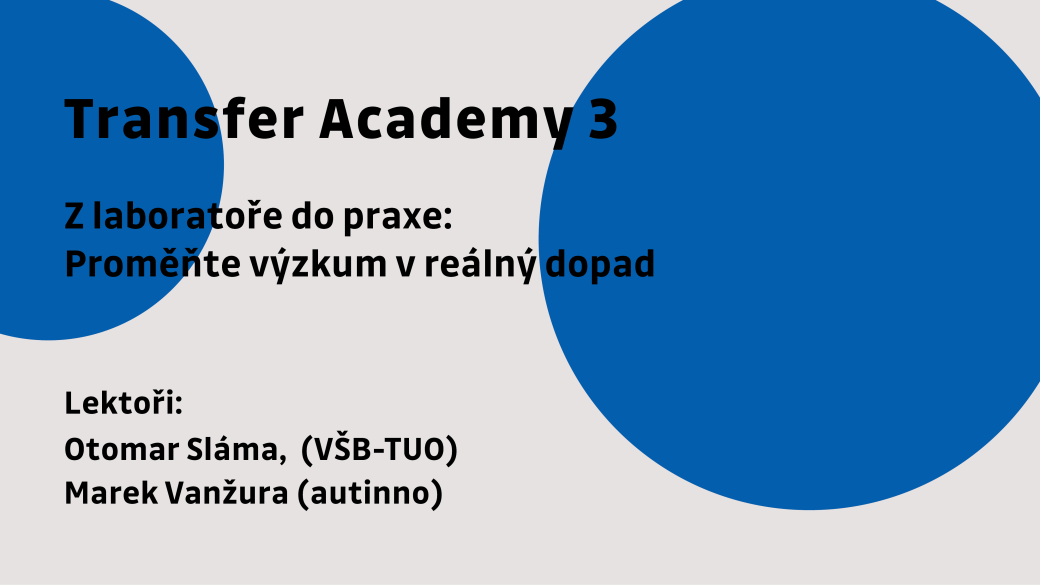 Transfer Academy III: Z laboratoře do praxe – Proměňte výzkum v reálný dopad