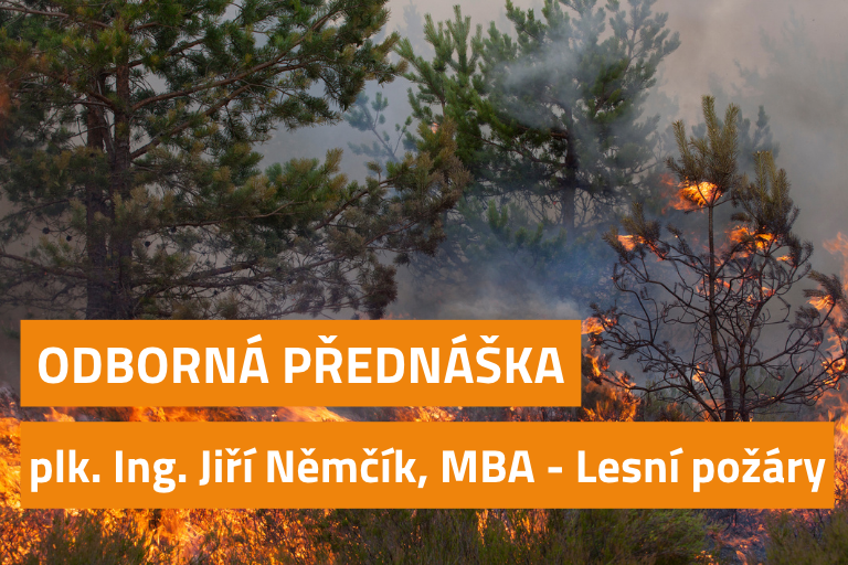 Přednáška plk. Ing. Jiřího Němčíka, MBA - Lesní požáry